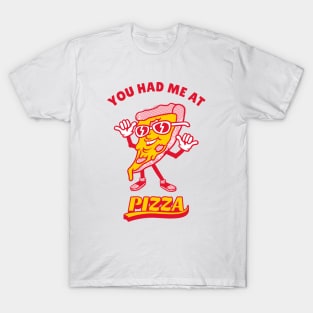 Pizza Lover, You Had Me At Pizza T-Shirt